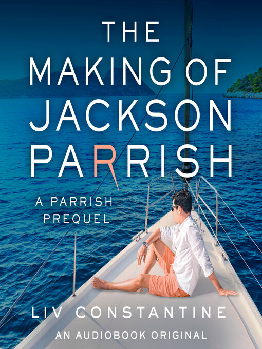 Title details for The Making of Jackson Parrish by Liv Constantine - Wait list